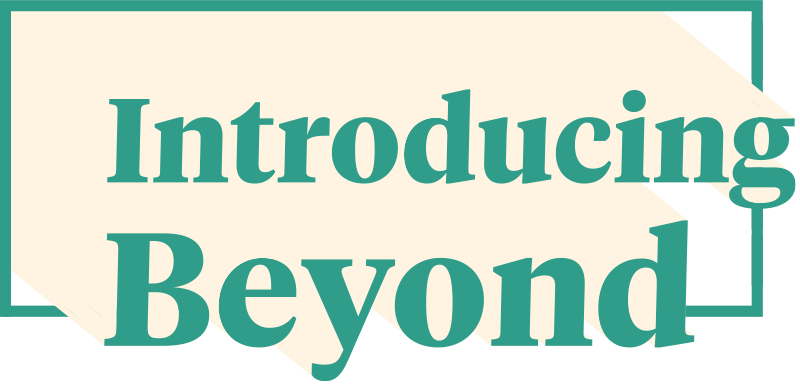 Introducing Beyond